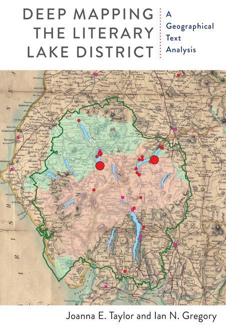 Carte Deep Mapping the Literary Lake District Ian N. Gregory