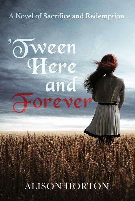 Könyv Tween Here and Forever: A Novel of Sacrifice and Redemption 