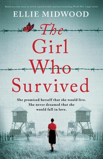 Könyv The Girl Who Survived: Based on a true story, an utterly unputdownable and heart-wrenching World War 2 page-turner 
