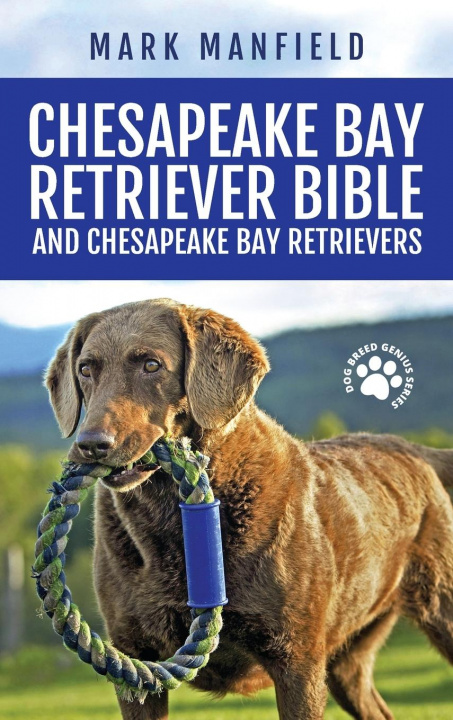 Książka Chesapeake Bay Retriever Bible and Chesapeake Bay Retrievers 