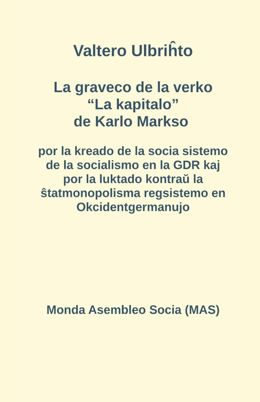 Kniha La graveco de la verko La kapitalo de Karlo Markso por la kreado de la socia sistemo de la socialismo en la GDR kaj por la luktado kontra&#365; la &#3 