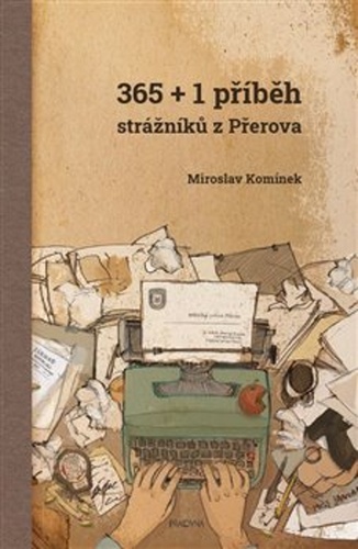 Kniha 365+1 příběh strážníků z Přerova Miroslav Komínek