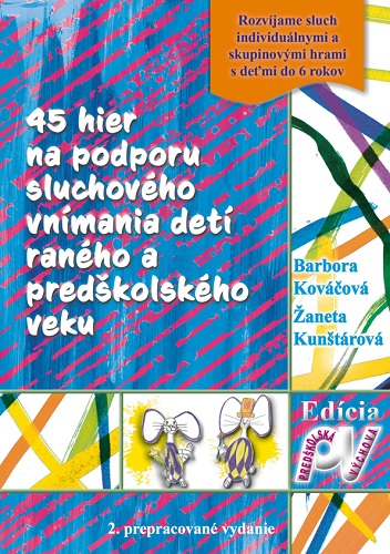 Könyv 45 hier na podporu sluchového vnímania detí raného a predškolského veku-2.vydanie B. Ž.Kunštárová