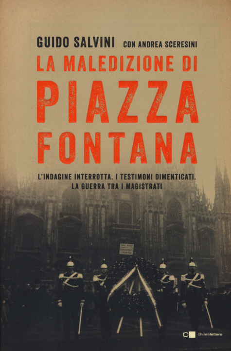 Книга maledizione di Piazza Fontana. L'indagine interrotta. I testimoni dimenticati. La guerra tra i magistrati Guido Salvini