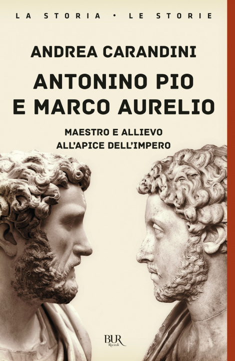 Carte Antonino Pio e Marco Aurelio. Maestro e allievo all'apice dell'impero Andrea Carandini