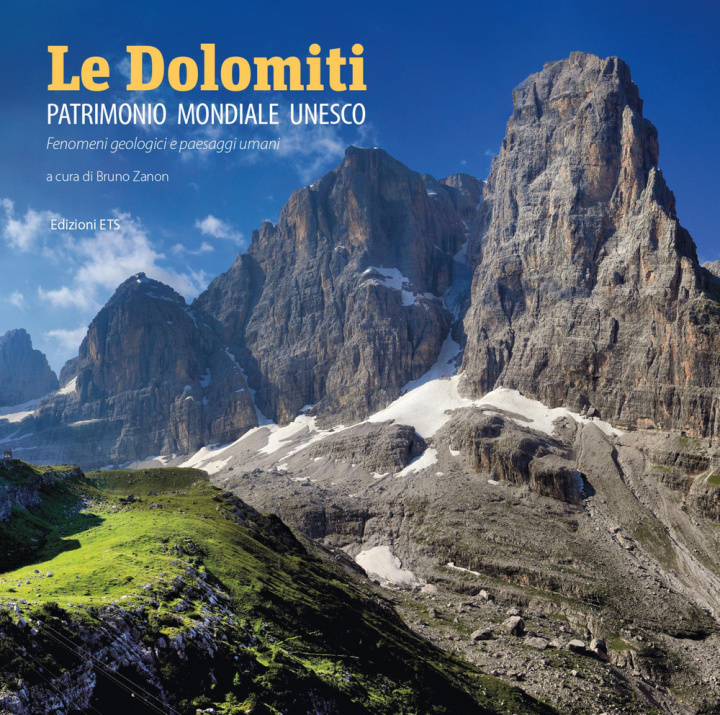 Könyv Dolomiti. Patrimonio mondiale UNESCO. Fenomeni geologici e paesaggi umani 