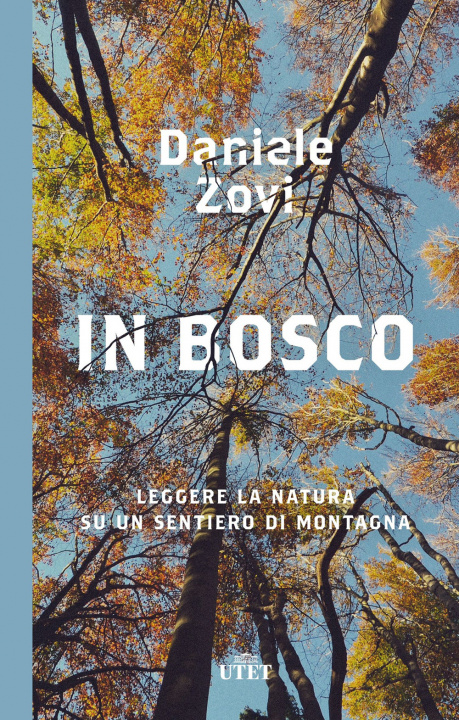 Книга In bosco. Leggere la natura su un sentiero di montagna Daniele Zovi