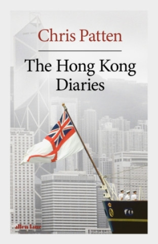 Kniha Hong Kong Diaries Chris Patten