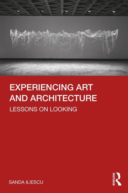 Carte Experiencing Art and Architecture Sanda Iliescu