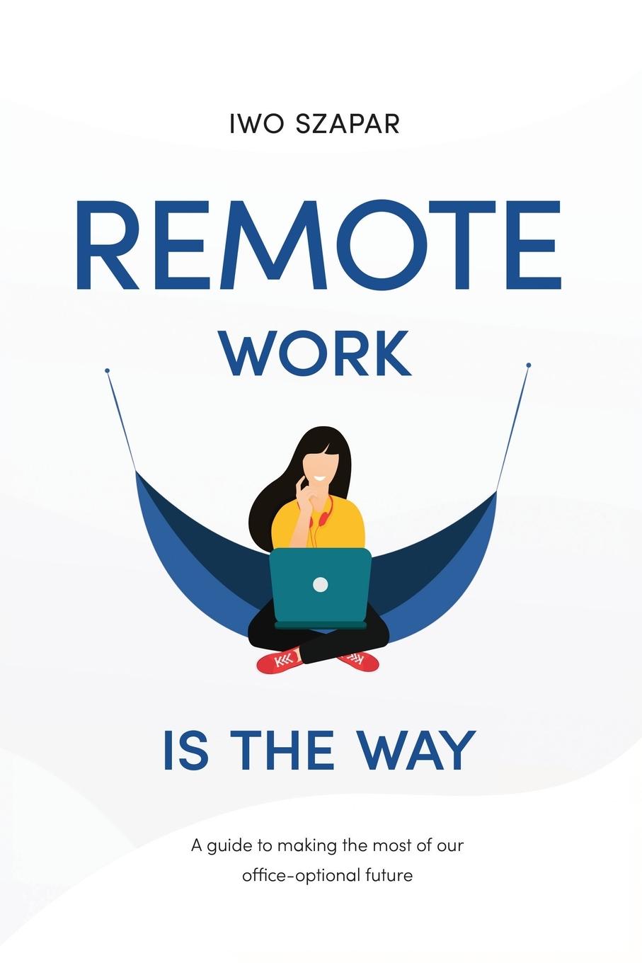 Книга Remote Work Is The Way 