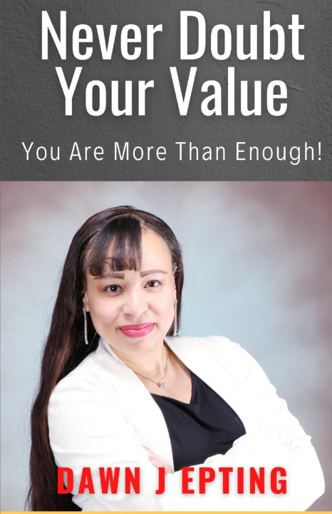 Knjiga Never Doubt Your Value Dawn J. Epting