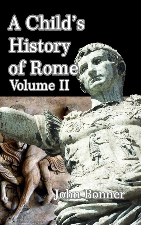 Kniha Child's History of Rome Volume II John Bonner
