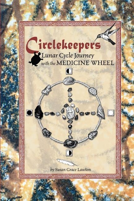 Carte Circlekeepers Lunar Cycle Journey with the Medicine Wheel SUSAN GRACE LAWTON