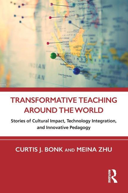 Book Transformative Teaching Around the World Curtis J. Bonk