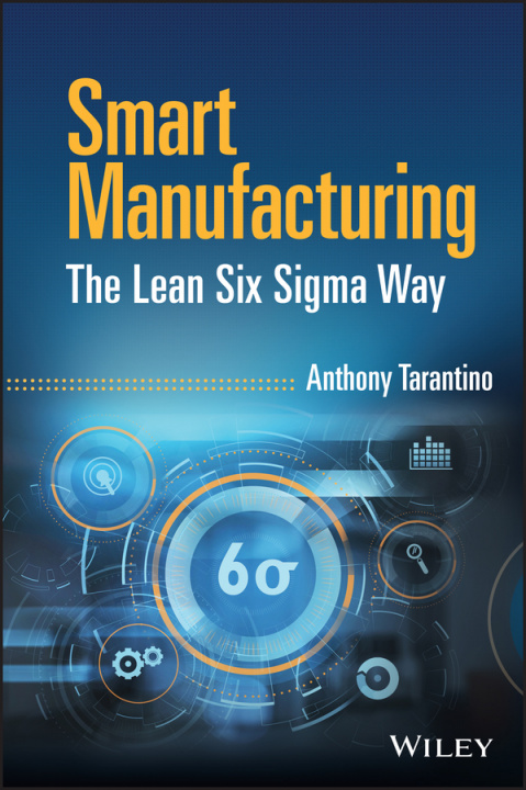 Kniha Smart Manufacturing: The Lean Six Sigma Way Anthony G. Tarantino