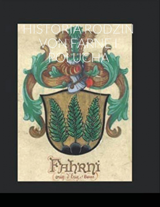 Kniha Historia Rodzin Von Farne I Polucha 