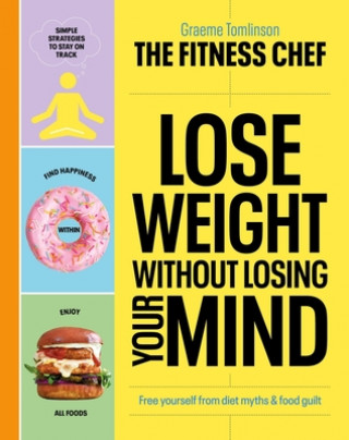 Könyv THE FITNESS CHEF - Lose Weight Without Losing Your Mind Graeme Tomlinson