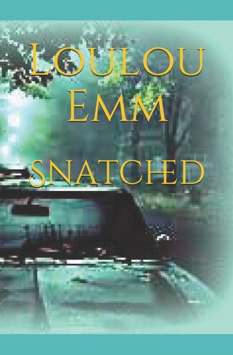 Knjiga Snatched Emm Loulou Emm