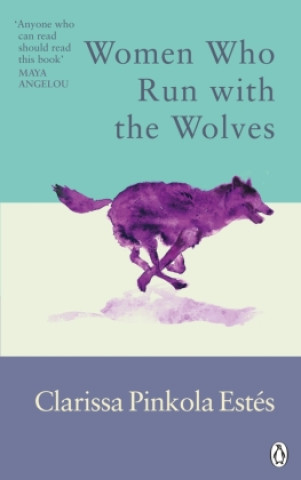 Kniha Women Who Run With The Wolves Clarissa Pinkola Estes