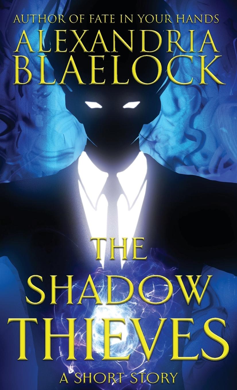 Knjiga Shadow Thieves Alexandria Blaelock