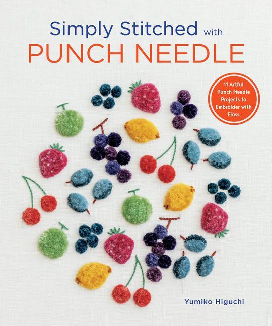 Kniha Simply Stitched with Punch Needle: 11 Artful Punch Needle Projects to Embroider with Floss 