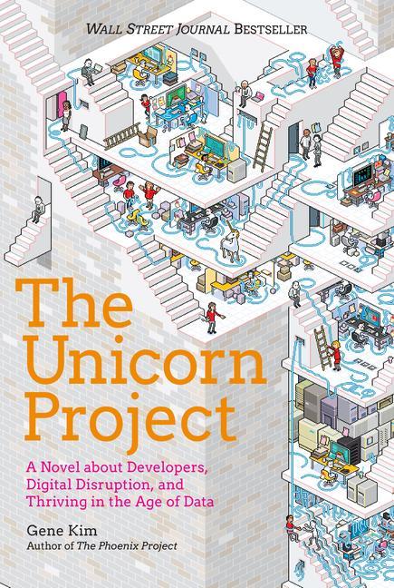 Könyv The Unicorn Project: A Novel about Developers, Digital Disruption, and Thriving in the Age of Data 