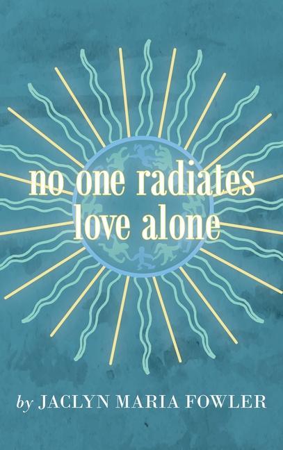 Buch No One Radiates Love Alone Jaclyn Maria Fowler