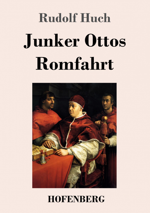 Knjiga Junker Ottos Romfahrt Rudolf Huch