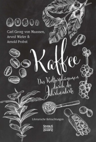 Книга Kaffee. Das Kulturphanomen durch die Jahrhunderte Arwed Wieler