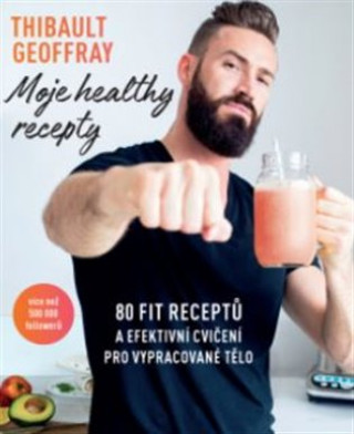 Kniha Moje healthy recepty Geoffray Thibault
