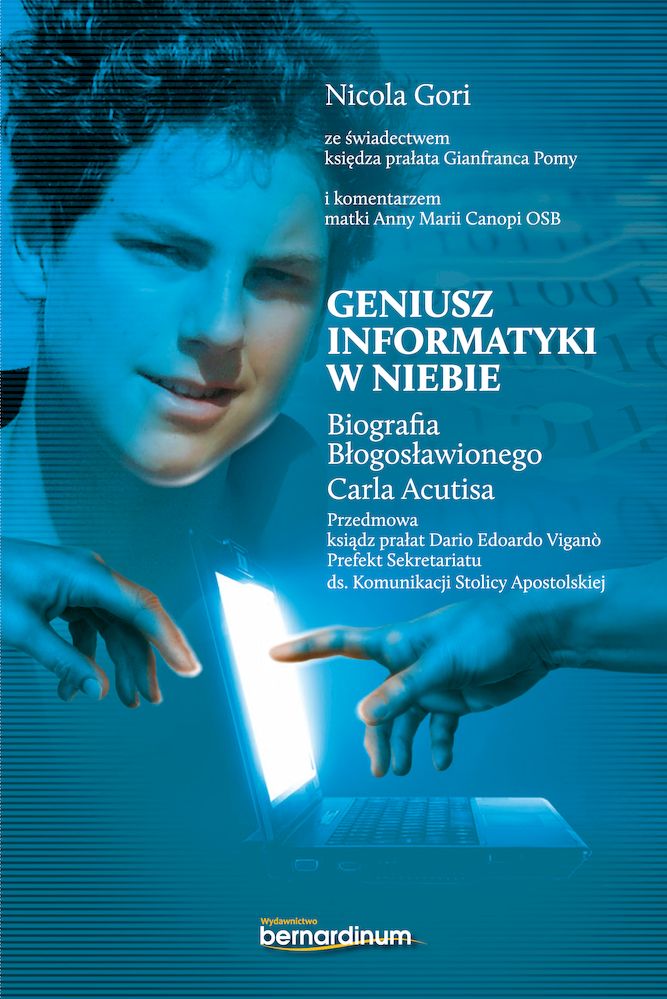 Kniha Geniusz informatyki w niebie. Biografia Błogosławionego Carla Acutisa Nicola Gori