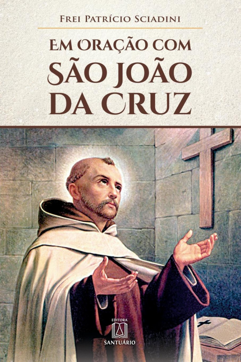 Knjiga Em oracao com Sao Joao da Cruz Frei Patrício Sciadini