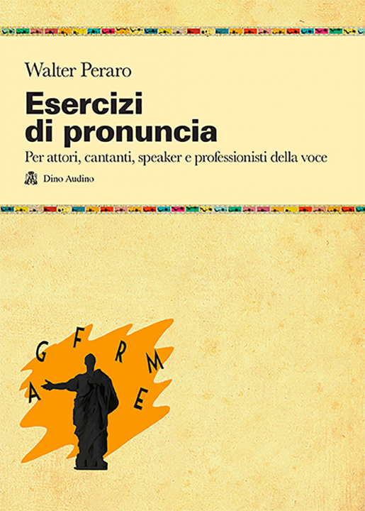Kniha Esercizi di pronuncia. Manuale pratico per attori, insegnanti, speaker e professionisti della voce Walter Peraro