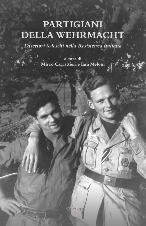 Könyv Partigiani della Wehrmacht. Disertori tedeschi nella Resistenza italiana 