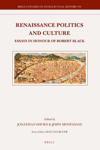 Carte Renaissance Politics and Culture: Essays in Honour of Robert Black John Monfasani