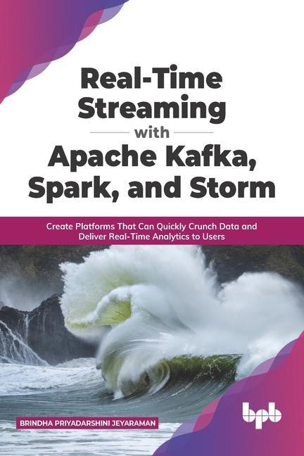 Carte Real-Time Streaming with Apache Kafka, Spark, and Storm Brindha Priyadarshini Jeyaraman