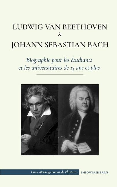 Kniha Ludwig van Beethoven et Johann Sebastian Bach - Biographie pour les etudiants et les universitaires de 13 ans et plus 