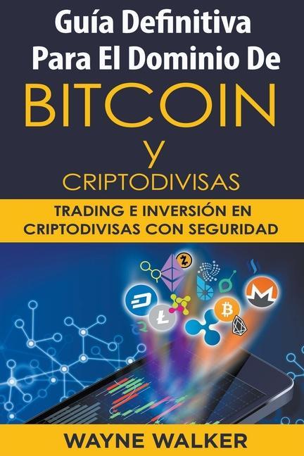 Carte Guia Definitiva Para El Dominio De Bitcoin y Criptodivisas 