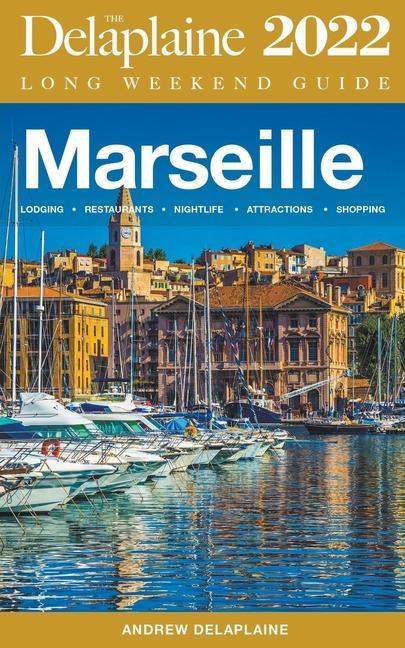 Kniha Marseille - The Delaplaine 2022 Long Weekend Guide 