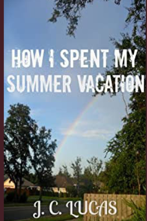 Kniha How I Spent My Summer Vacation Lucas J. C. Lucas