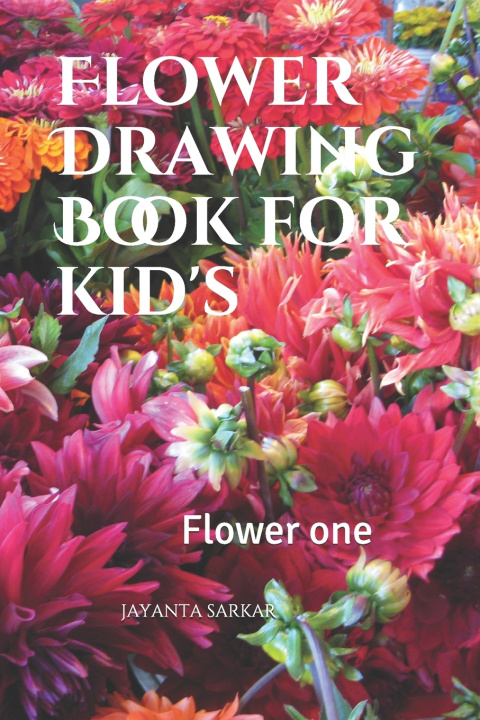 Knjiga Flower Drawing Book for kid's SARKAR JAYANTA SARKAR