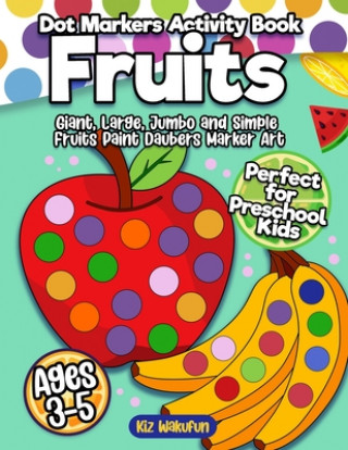 Könyv Fruits Dot Markers Activity Book Life ColourFun Life