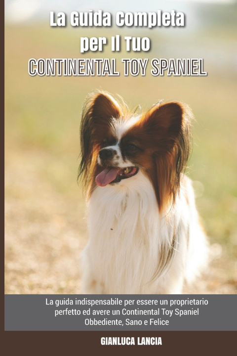Книга Guida Completa per Il Tuo Continental Toy Spaniel Lancia Gianluca Lancia