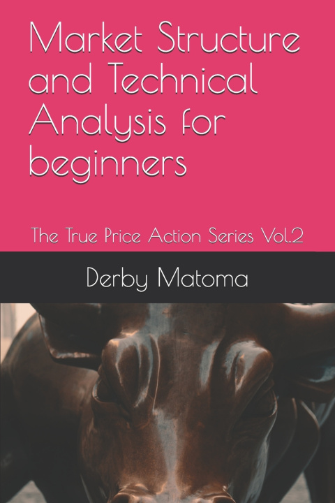 Knjiga Market Structure and Technical Analysis for beginners Matoma Derby Tendai Matoma