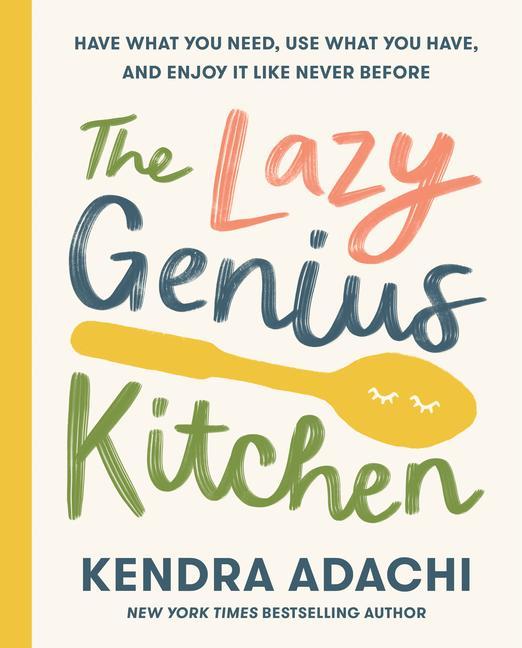 Kniha The Lazy Genius Kitchen: Have What You Need, Use What You Have, and Enjoy It Like Never Before 