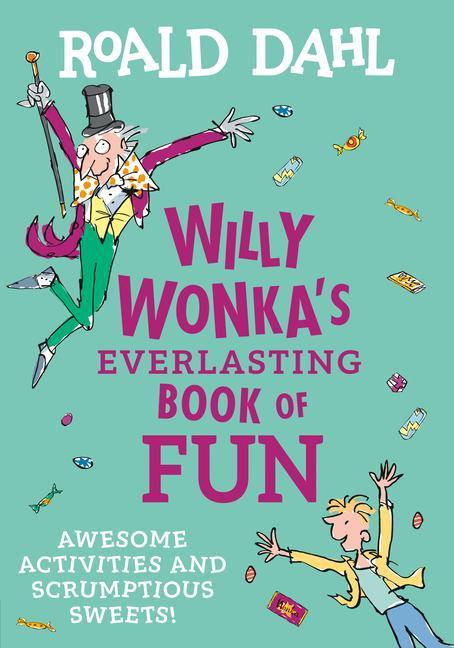 Książka Willy Wonka's Everlasting Book of Fun: Awesome Activities and Scrumptious Sweets! Quentin Blake