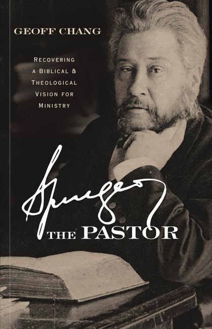 Knjiga Spurgeon the Pastor: Recovering a Biblical and Theological Vision for Ministry 