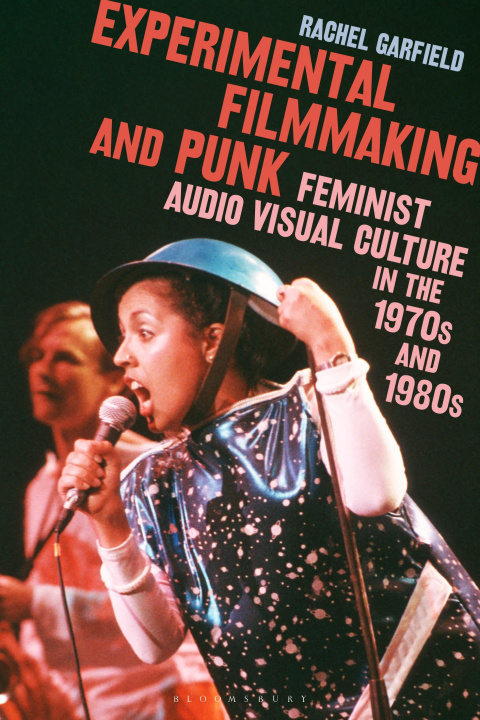 Könyv Experimental Filmmaking and Punk: Feminist Audio Visual Culture in the 1970s and 1980s 