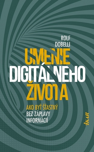 Kniha Umenie digitálneho života Rolf Dobelli
