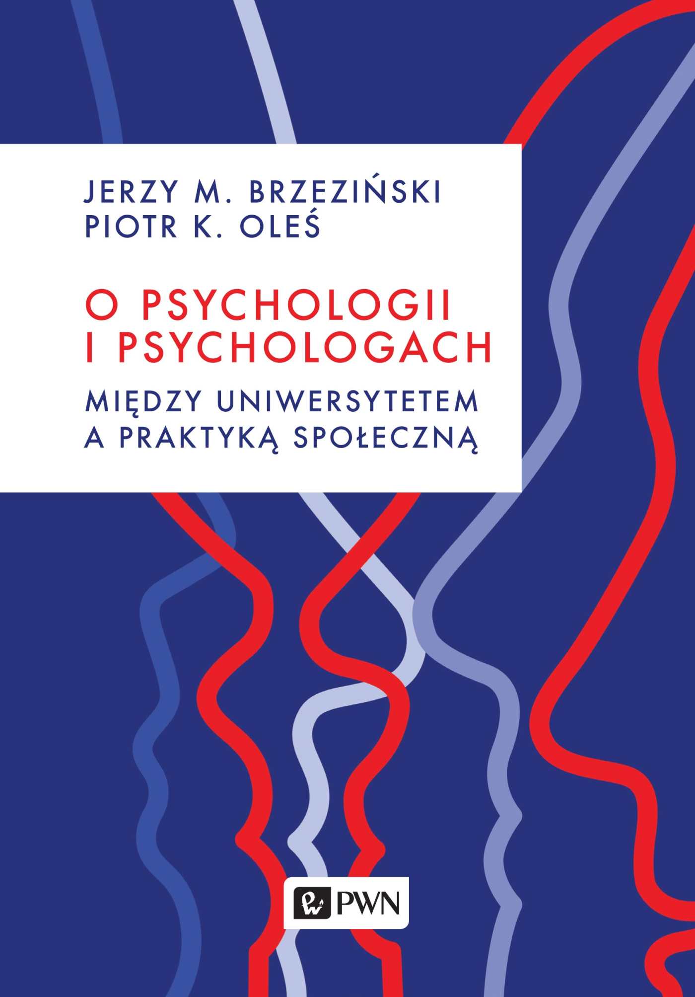 Book O psychologii i psychologach. Między uniwersytetem a praktyką Jerzy M. Brzeziński